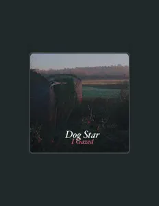 Dog Star सुनें, म्यूज़िक वीडियो देखें, बायो पढ़ें, दौरे की तारीखें और बहुत कुछ देखें!
