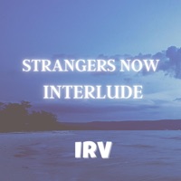 Strangers Now Interlude - Single - IRV