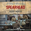 Spearhead: An American Tank Gunner, His Enemy, and a Collision of Lives in World War II (Unabridged) - Adam Makos