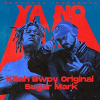 Ya No (feat. Sugar Mark) - Single - Killah Bwoy Original