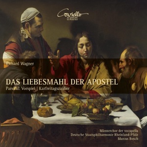 Wagner: Das Liebesmahl der Apostel & Parsifal: Vorspiel, Karfreitagszauber