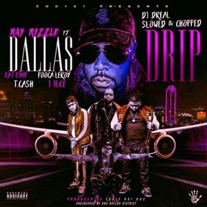 Dallas Drip (feat. Fat Pimp, Pooca Leroy, T. Cash & J Juce) [DJ D Real Slowed & Chopped]