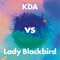 Collage (KDA vs Lady Blackbird) [Radio Edit] - KDA & Lady Blackbird lyrics