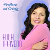Edith Aravena - Prefiero a Mi Cristo