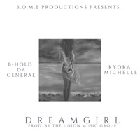 Dreamgirl (feat. Kyoka Michelle) - Single - B-Hold da General