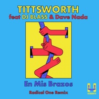 En Mis Brazos (Radical One Remix) - Single - Tittsworth, Radical One & DJ Blass
