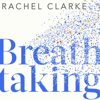 Breathtaking - Rachel Clarke