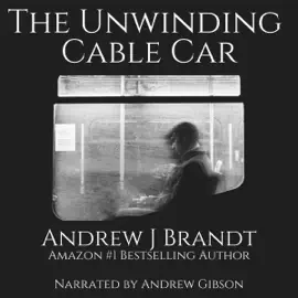 The Unwinding Cable Car (Unabridged)