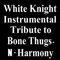 Tha Crossroads (Instrumental) - White Knight Instrumental lyrics
