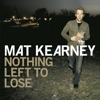 Mat Kearney - Nothing Left to Lose