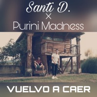 Vuelvo a caer - Single - Santi D. & Purini Madness