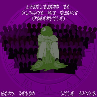 Loneliness Is Always My Enemy (freestyle) [feat. Kyle Soule] - Single