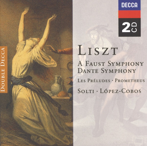 Liszt: Faust Symphony - Dante Symphony - Les Préludes - Prometheus
