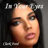 Clark Ford - In Your Eyes