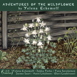 Adventures of the Wildflower (feat. Jarmo Saari, Panu Savolainen, Antti Lotjonen, Olavi Louhivuori & Jukka Perko)