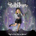 Beth Jean - Let's Put On a Show