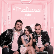 Sube (Versión Deluxe) - Matisse