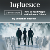 Influence: How to Read People and Influence Others