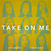 Take on Me - Mia Amare & Sarah Bird
