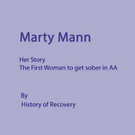 Marty Mann: Her Story: The First Woman to Get Sober in AA (Unabridged)