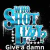 Who Shot Lizzy? - Give a Damn