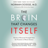 The Brain That Changes Itself: Stories of Personal Triumph from the Frontiers of Brain Science (Unabridged) - Norman Doidge