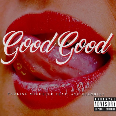 Good Good (feat. ATF Mischief) - Single