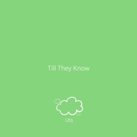 Till They Know - Single - Uts.