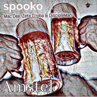 Amstel (feat. Mac Dee, Zete D'roba & DiscipleMan) - Single - Spooko