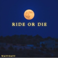 Ride or Die - Single - WavyDavy
