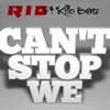 Can't Stop We (feat. Killa Benz) - Single