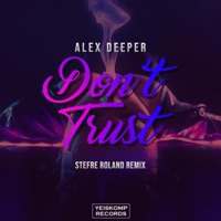 Don't Trust (Stefre Roland Remix) - Single - Alex Deeper