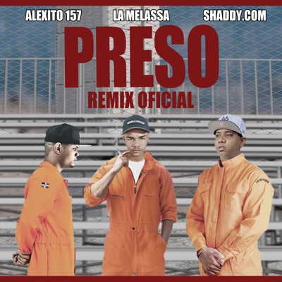 Preso Remix (feat, Alexito 157, Shaddy.com) [Remix] - Single