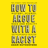 How to Argue With a Racist - Adam Rutherford