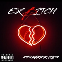 Ex Bitch - Single - 4thQuarter Rico