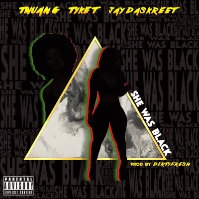 She Was Black (feat. Tyke T & Jay DaSkreet) - Single