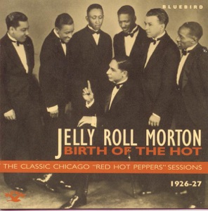 Birth of the Hot - the Classic Chicago "Red Hot Peppers" Sessions 1926-27