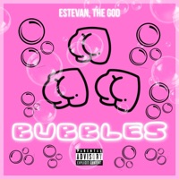 Bubbles - Single - Estevan, The God