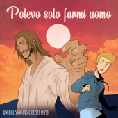 Potevo Solo Farmi Uomo - Unione Sanguis Christi Music