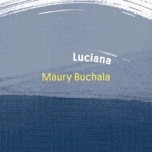 Luciana (feat. Cristovão Bastos & Maury Buchala)