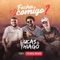 Fecha Comigo (feat. Thiago Brava) - Lucas & Thiago lyrics