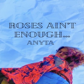 Roses Ain't Enough... Anyta