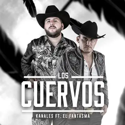 Los Cuervos (feat. El Fantasma) - Single - Kanales