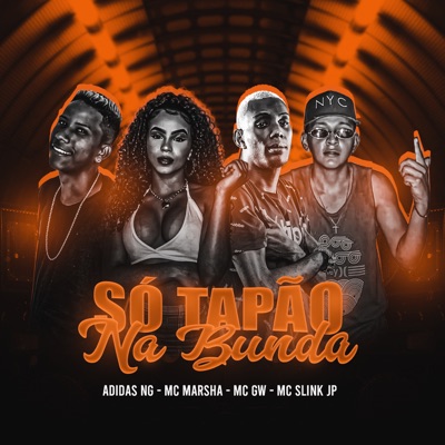 Só Tapão na Bunda (feat. Mc Marsha & MC GW) - Single