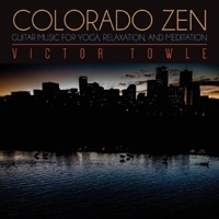 Colorado Zen Guitar Music for Yoga Relaxation and Meditation - Victor Towle