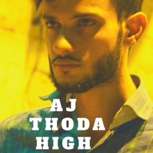 Aj Thoda High (4:20 Feel)