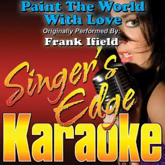 Paint the World With Love (Originally Performed by Frank Ifield) [Karaoke Version] - Single by Singer's Edge Karaoke album reviews, ratings, credits