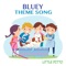 Bluey Theme Song - Little Ditto lyrics