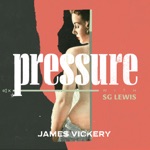 Pressure (with SG Lewis) by James Vickery & SG Lewis