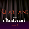 Charmaine - The Best of Mantovani, Vol. 4 - Mantovani & His Orchestra